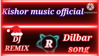 Dilbar Dilbar dj remix song Kishor music official  #song