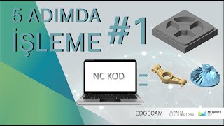 EDGECAM: 5 ADIMDA İŞLEME #1