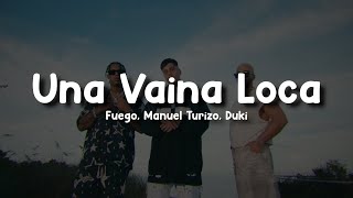 Fuego, Manuel Turizo, Duki - Una Vaina Loca (Letra/Lyrics)