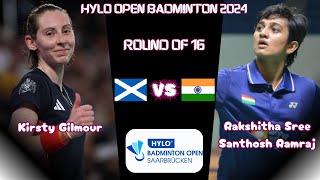 Rakshitha Sree Santhosh Ramraj (IND) vs (SCT) Kirsty Gilmour (2) | Hylo Open Badminton 2024 | R16