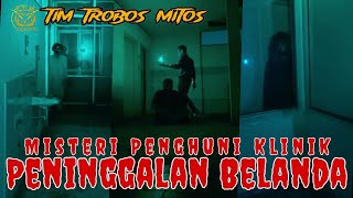 [TTM REBORN] Tim Trobos Mitos Terbaru 2025 | MISTERI PENGHUNI KLINIK PENINGGALAN BELANDA