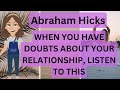 Abraham Hicks- When You Have Doubts About Your Relationship, Listen To This! 💛