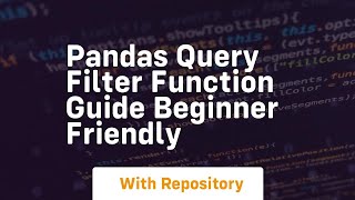 Pandas query filter function guide beginner friendly
