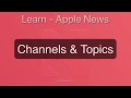 Apple News App Tutorial: Customize your News by following Channels & Topics.