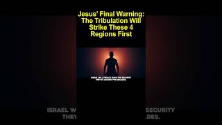 Jesus Final Warning The Tribulation Will Strike These 4 Regions First