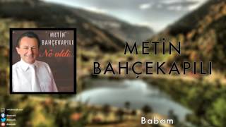 Metin Bahçekapılı - Babam [ Ne Oldi © 2013 DMS Müzik ]