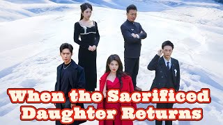 When the Sacrificed Daughter Returns | Lillianās Quest to Expose Her Fatherās Dark Secret-