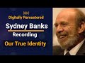 Sydney Banks Lectures - Our True Identity