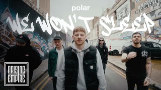 POLAR - We Won't Sleep