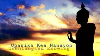 Unentangled Knowing: 2. An hour's meditation | Upasika Kee Nanayon