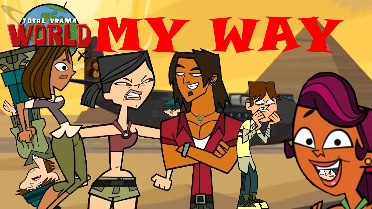 Total Drama World Tour My Way - YouTube