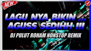 DJ NYA BIKIN AGUS SEDIH !!! DJ PULUT ROHAM JUNGLE DUTCH REMIX FULL BASS NONSTOP 2024