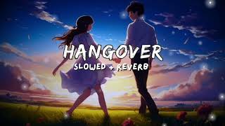 Hangover | Love Song | Salman Khan Shreya Ghoshal | Slowed + Reverb