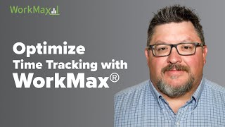 Optimize Time Tracking with WorkMax®