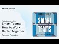 smart teams how to work better together by dermot crowley · audiobook preview