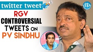 RGV's Controversial Tweets On PV Sindhu
