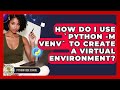 How Do I Use `python -m Venv` To Create A Virtual Environment? - Python Code School