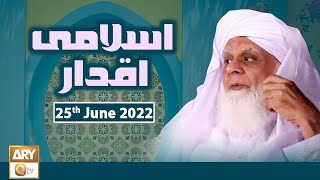 Islami Aqdar - Host : Pir Maqsood Elahi - 25th June 2022 - ARY Qtv