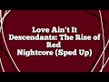 love ain t it nightcore sped up descendants