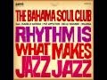 The Bahama Soul Club - But Rich Rhythms