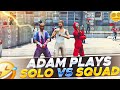 Adam's Solo VS Squad Unbelievable Gameplay 😂|Fearless Man FF New Video