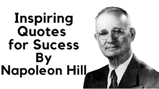 Napoleon Hill Quotes for Motivation | Inspiring Quotes For Success By Napoleon Hill