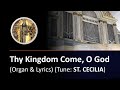 Thy Kingdom Come, O God (organ & lyrics)