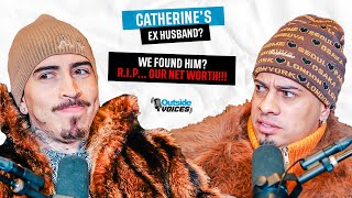 WE FOUND HIM? R.I.P... CATHERINE'S EX HUSBAND? OUR NET WORTH!!!