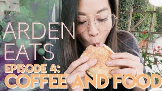 ARDEN EATS | Episode 4: Coffee \u0026 Food (Los Angeles)