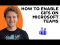 How to Enable GIFs on Microsoft Teams (Full 2026 Tutorial)
