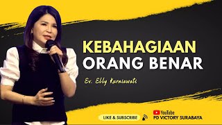 KEBAHAGIAAN ORANG BENAR  |  Ev. Elly Kurniawati