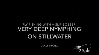 Fly Fishing with a Slip Bobber: Very Deep Nymphing On Stillwater