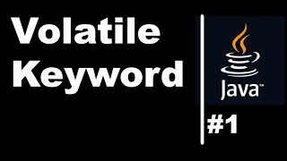 Volatile Keyword in Java | Part 1