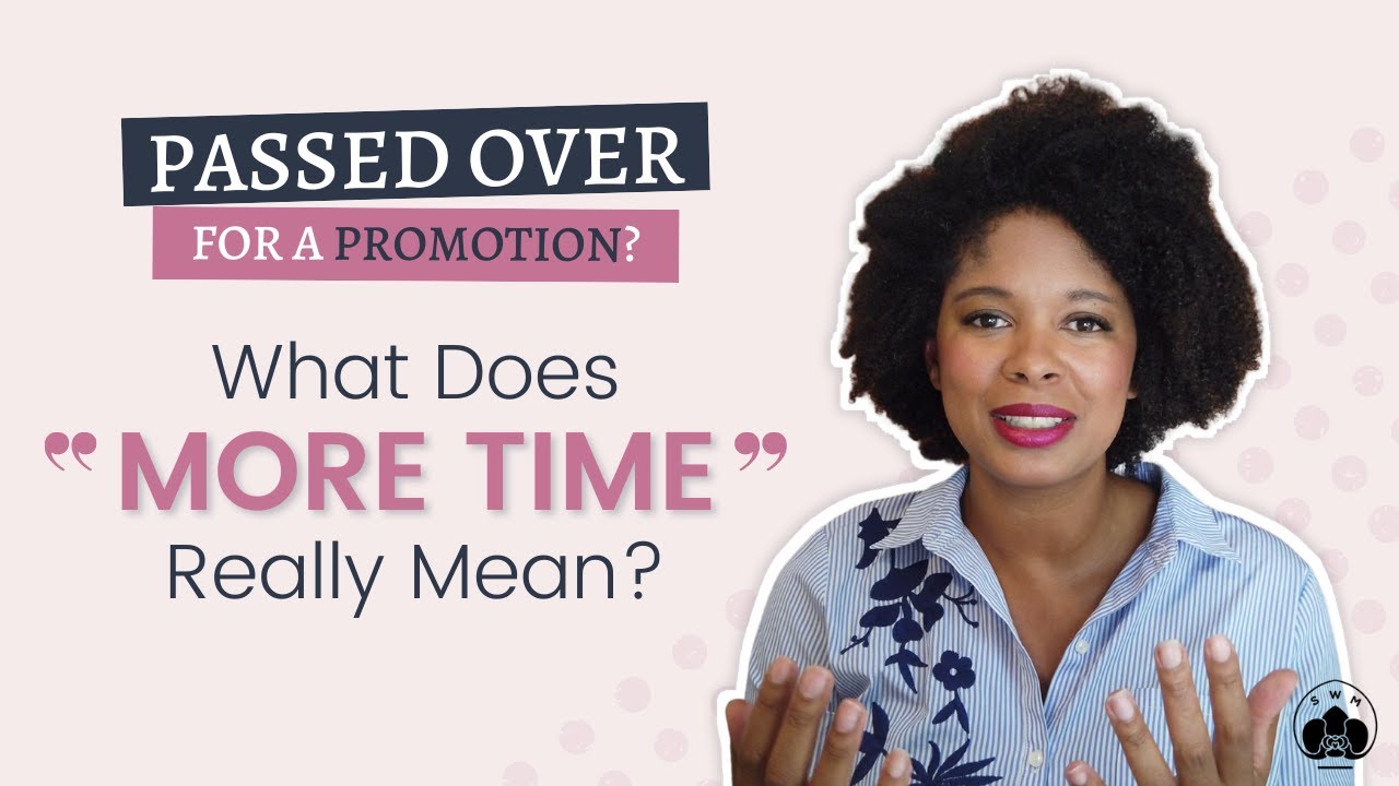 Passed Over For A Promotion? What Does “More Time” Really Mean? - YouTube