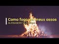 Fogo Em Meus Ossos Completo+Espontâneo || Alessandro Vilas Boas