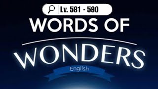 Words of wonders level 581, 582, 583, 584, 585, 586, 587, 588, 589, 590 + extra words