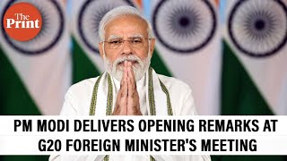 LIVE | PM Narendra Modi delivers opening remarks at G20 Foreign Ministers' meeting