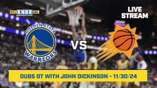 Dubs OT with John Dickinson | KNBR Livestream | 11/30/24