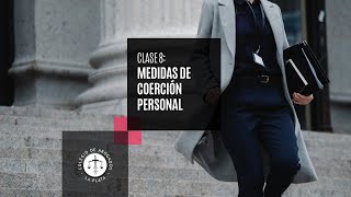 Diplomatura en Derecho Procesal Penal. Clase 8: Medidas de coerción personal.