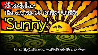 Chordplay - The Chords Of Bobby Hebb's 'Sunny'