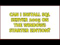 Can I install SQL Server 2005 on the Windows Starter Edition? (2 Solutions!!)