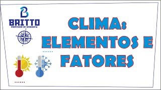 CLIMA: ELEMENTOS E FATORES