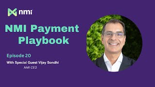 How Consumers Influence Payments Technology With Vijay Sondhi, CEO at NMI