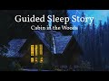 The Forest Cabin: Guided Sleep Story With Rain  Thunderstorm Sounds