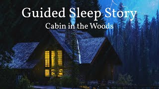 The Forest Cabin: Guided Sleep Story with Rain & Thunderstorm Sounds