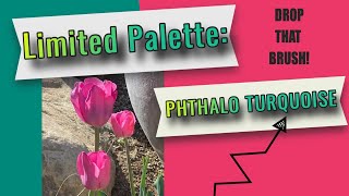 Limited Palette: Phthalo Turquoise