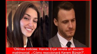 HANDE ERÇEL REVELA BODA SECRETA KEREM BÜRSIN ATURDIDO