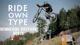 Ride Own Type - Zauberberg Semmering Bikepark BONUS