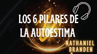 Los 6 Pilares de la Autoestima - CAP.  2, 3, y 4 | Nathaniel Branden.