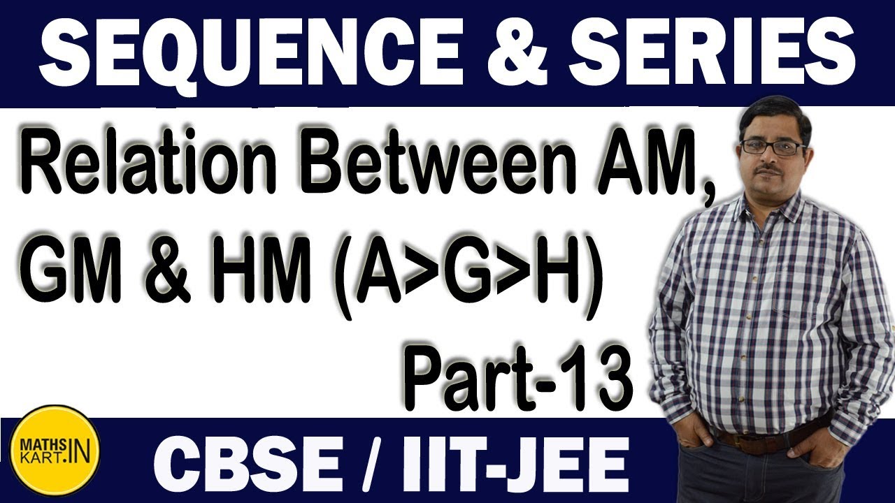 Relation Between AM GM & HM | PART-13 | Sequence & Series Class-11 CBSE ...